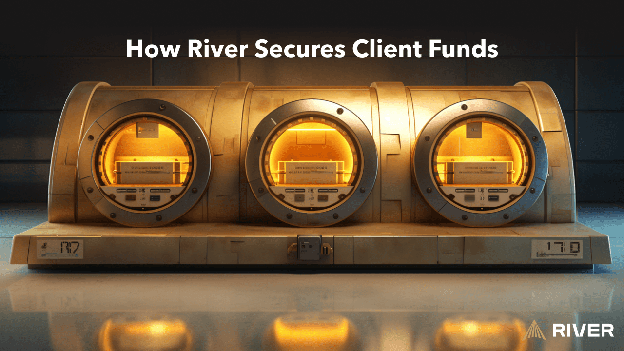 How River Secures Client Funds
